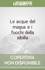 Le acque del magus e i fuochi della sibilla