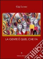 La gente è quel che fa libro