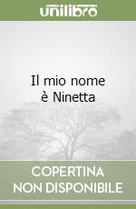 Il mio nome è Ninetta