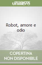 Robot, amore e odio libro