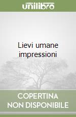 Lievi umane impressioni libro