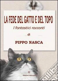 La fede del gatto e del topo. Racconti fantastici libro