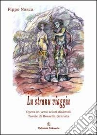 Stranu viaggiu. Opera in versi sciolti dialettali (Lu)