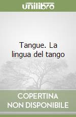 Tangue. La lingua del tango