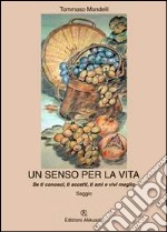 Un senso per la vita. Se ti conosci, ti accetti, ti ami e vivi meglio libro