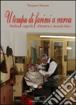 U tempu di farimi a varva. Barba, capelli, chitarra e mandolino libro