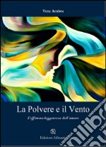 La polvere e il vento. L'effimera leggerezza dell'amore libro