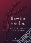 Ebbrezze di versi. Sospiro di... vino. Poesie dedicate alle virtù dell'uva italiana libro di Manna A. (cur.)