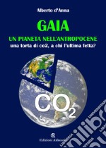 Gaia. Un pianeta nell'antropocene. Una tora di CO2, a chi l'ultima fetta?