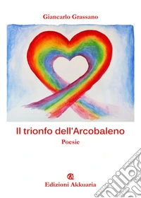Il trionfo dell'arcobaleno libro