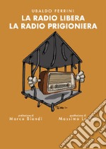 La radio libera. La radio prigioniera