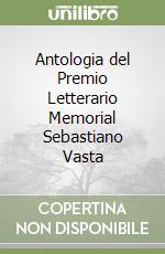 Antologia del Premio Letterario Memorial Sebastiano Vasta libro