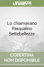 Lo chiamavano Pasqualino Settebellezze libro