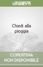 Chiedi alla pioggia libro
