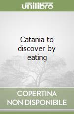 Catania to discover by eating libro