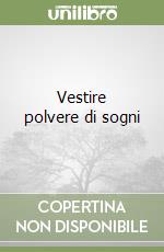 Vestire polvere di sogni libro