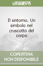 Il sintomo. Un simbolo nel cruscotto del corpo