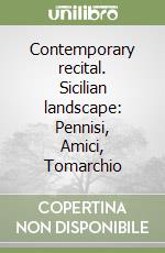 Contemporary recital. Sicilian landscape: Pennisi, Amici, Tomarchio libro