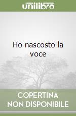 Ho nascosto la voce libro