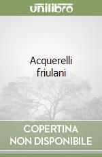 Acquerelli friulani libro