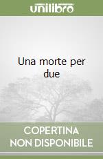 Una morte per due