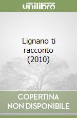 Lignano ti racconto (2010)