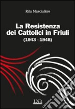 La resistenza dei cattolici 1943-1945 libro