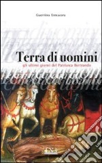 Terra di uomini. Gli ultimi giorni del patriarca Bertrando libro