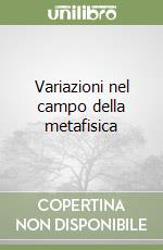 Variazioni nel campo della metafisica libro