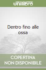 Dentro fino alle ossa libro