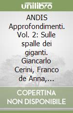 ANDIS Approfondimenti. Vol. 2: Sulle spalle dei giganti. Giancarlo Cerini, Franco de Anna, Maurizio Trittico libro