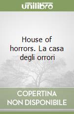 House of horrors. La casa degli orrori libro