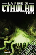 La fine di Cthulhu. La fuga. Vol. 1 libro