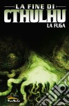 La fine di Cthulhu. La fuga. Vol. 1 libro