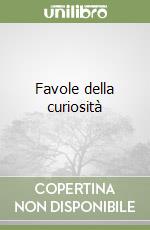 Favole della curiosità libro