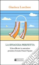 La spiaggia perfetta. Liberamente in cammino: prossima fermata Russell Square