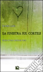 La finestra sul cortile. Storia di una bambola vera libro