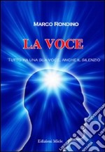 La voce. Tutto ha una sua voce, anche il silenzio