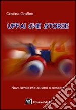 Uffa! Che storie. Nove favole che aiutano a crescere libro