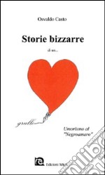 Storie bizzarre di un cuore grullo. Umorismo al «negroamaro» libro