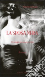 La sposa nera. Un viaggio tra amore e morte libro