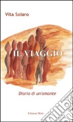 Il viaggio. Diario di un'amante