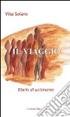 Il viaggio. Diario di un'amante libro