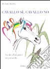 Cavallo sì, cavallo no. Guida all'acquisto responsabile libro