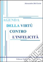 Agenda della virtù contro l'infelicità. L'antica ironia sulla fine del presente libro