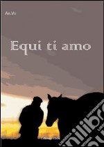 Equi ti amo. Raccolta di racconti libro