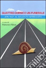 Quattro corsie e un funerale. 275 «no» al Salento sfregiato libro