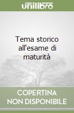 Tema storico all'esame di maturità libro