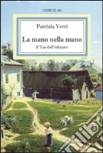 La mano nella mano. Il tao dell'educare libro