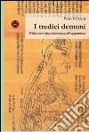 I tredici demoni. Dalla medicina sciamanica all'agopuntura libro